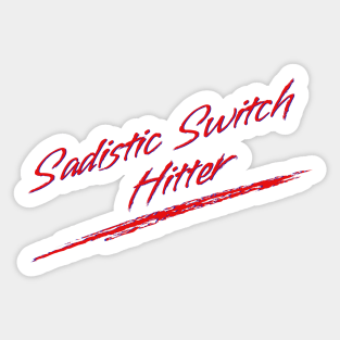 Sadistic Switch Hitter Sticker